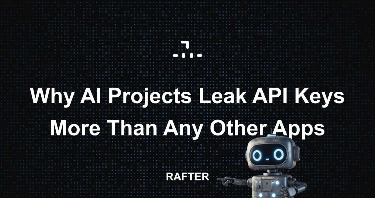 Rafter - Why AI Projects Leak API Keys More Than Any Other Apps
