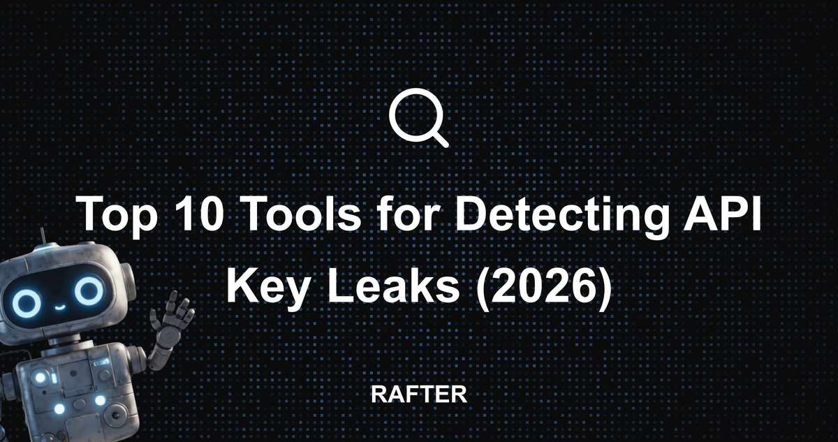Rafter - Top 11 Tools for Detecting API Key Leaks (2026)