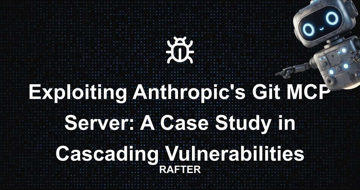 Rafter - Exploiting Anthropic's Git MCP Server: A Case Study in ...