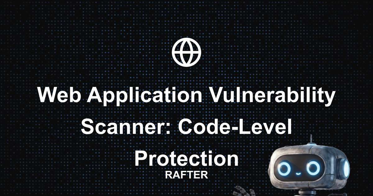 Rafter - Web Application Vulnerability Scanner: Code-Level Protection